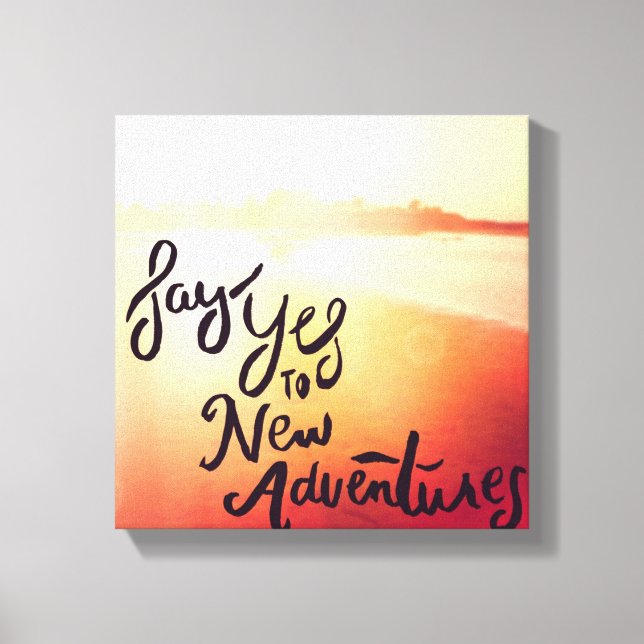 Say Yes To New Adventures Canvas Print (Front)