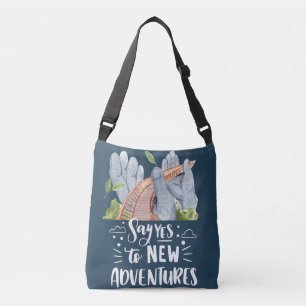 Say yes to new adventures crossbody bag