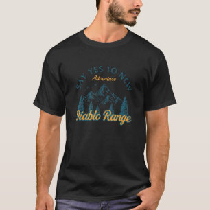 Say Yes To New Adventures Diablo Range Hiking Cali T-Shirt