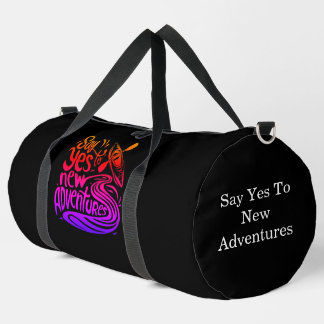Say Yes to New Adventures Duffle Bag