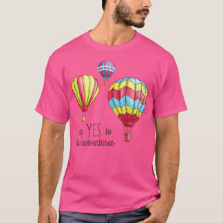 Say Yes To New Adventures Hot Air Balloons Active T-Shirt