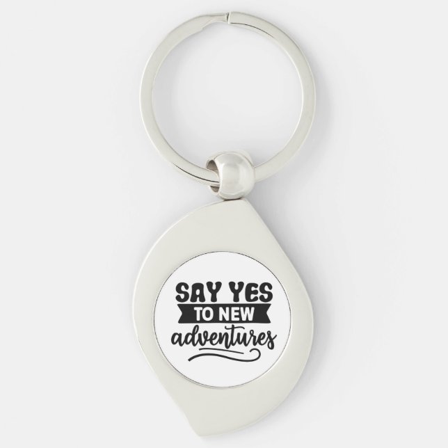 Say Yes to New Adventures Inspiration Quote Key Ring (Front)