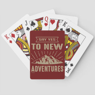 SAY YES TO NEW ADVENTURES ! inspirational  Playing Cards