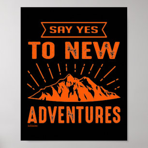 SAY YES TO NEW ADVENTURES ! inspirational Poster