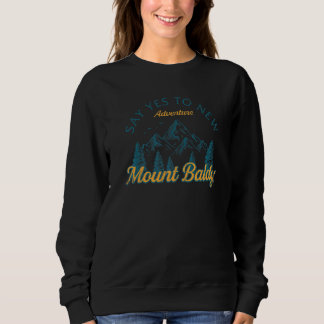 Say Yes To New Adventures Mount Baldy Hiking Arizo Sweatshirt