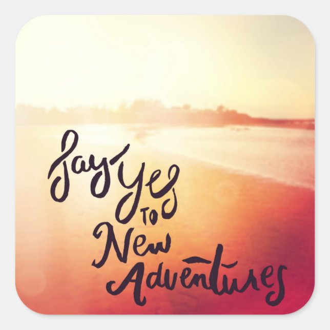Say Yes To New Adventures Square Sticker (Front)