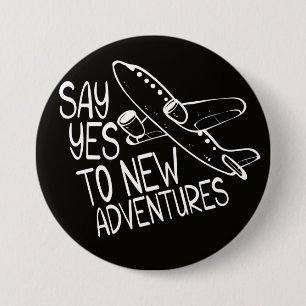Say Yes To New Adventures, White Design 7.5 Cm Round Badge