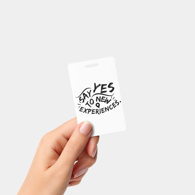 Say Yes To New Experiences (Black Text) ID Badge (Handheld)