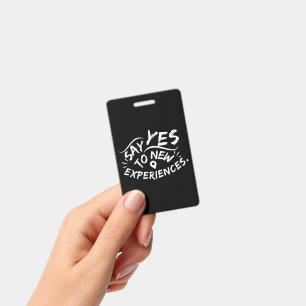 Say Yes To New Experiences (White Text) ID Badge