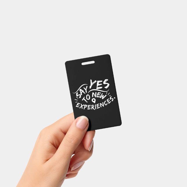 Say Yes To New Experiences (White Text) ID Badge (Handheld)