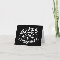 Say Yes To New Experiences (White Text)
