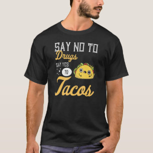 Say yes to Tacos I Mexican Food for Foodie Taco T-Shirt
