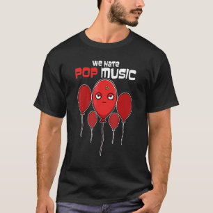 Saying About Pop Music With Balloons T-Shirt