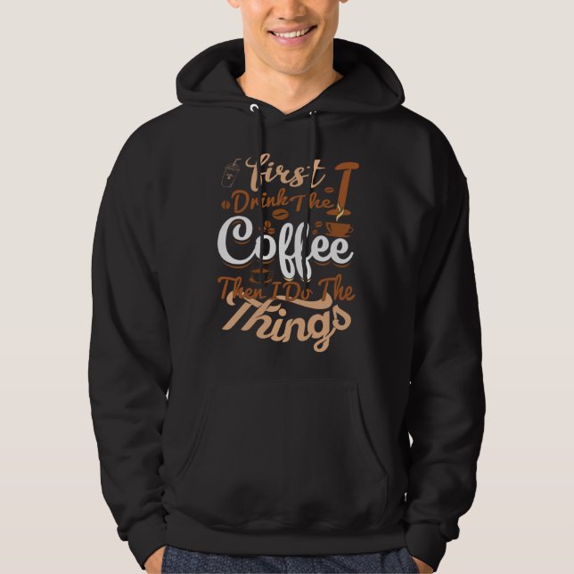 Saying First I Drink The Coffee Then I Do The Thin Hoodie (Front)