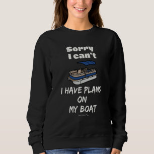 saying for Boat owners blue pontoon style boat on Sweatshirt