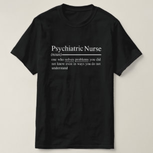 saying for Psychiatric Nurse and nurse graduation T-Shirt