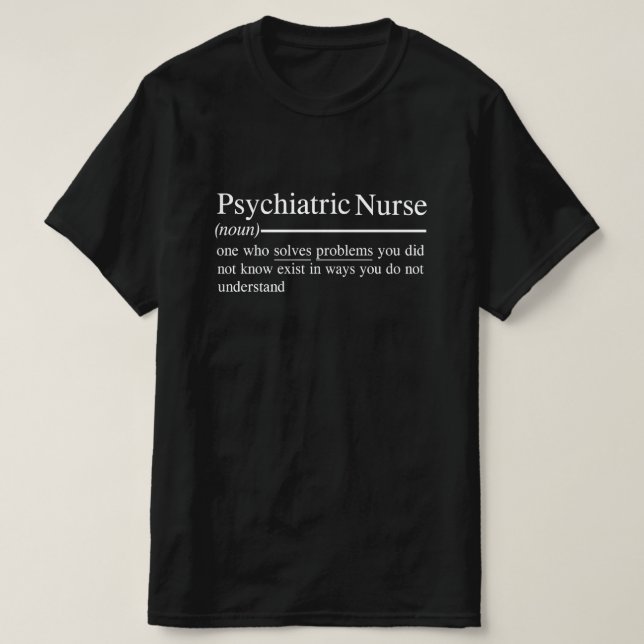 saying for Psychiatric Nurse and nurse graduation T-Shirt (Design Front)