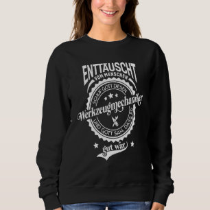 Saying For Work Tool Mechanics Sweatshirt
