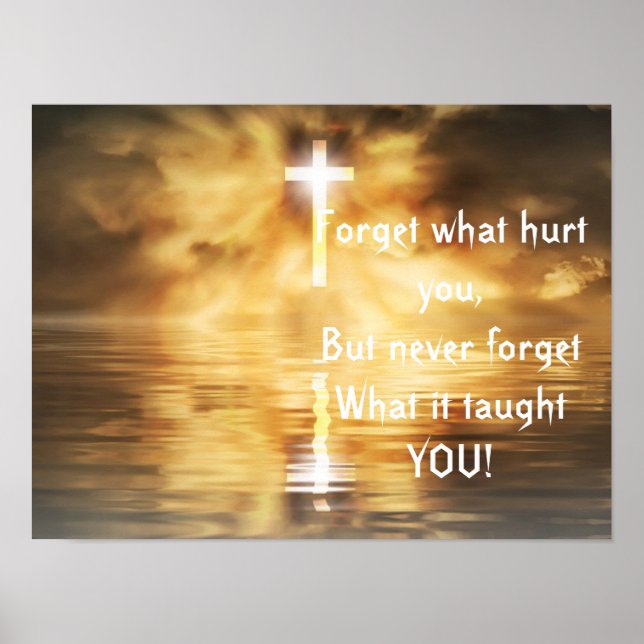 Saying Forget What Hurt You Inspirational Poster (Front)