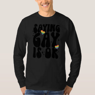 Saying Gay Is Ok Rainbow Heart Gay Lesbian Trans L T-Shirt