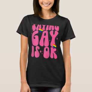 Saying Gay Is Ok Rainbow Heart Lgbt Pride Lgbt Day T-Shirt