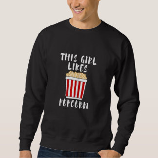 Saying Girl Likes Eating Popcorn Sweatshirt