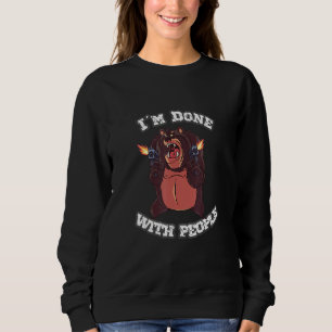 Saying Im Done With People Angry Bear Sweatshirt