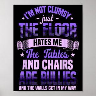 Saying I'm Not Clumsy Im Not Clumsy Sarcastic Wome Poster