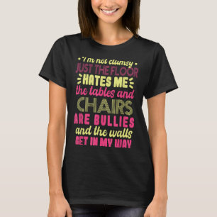 Saying Im Not Clumsy Women Saying I'm Not Clumsy  T-Shirt