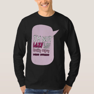 Saying I'm Not Lazy I Just Really Enjoy Doing Noth T-Shirt