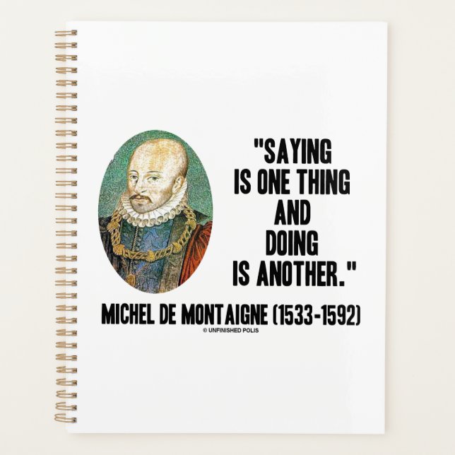 Saying Is One Thing Doing Is Another de Montaigne Planner (Front)