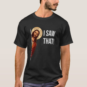 Saying Jesus Meme I Saw That Christian T-Shirt
