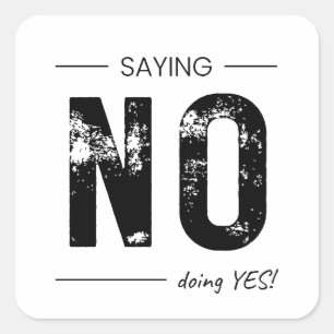 Saying NO, Doing YES! Sarcastic Humour Design Square Sticker
