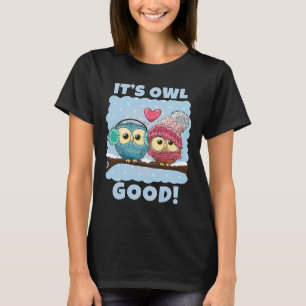 Saying Pun It's Owl Good Birthday  for Owl T-Shirt