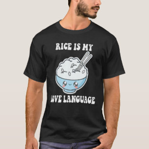Saying Rice Is My Love Language T-Shirt