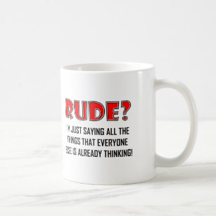 Saying Rude Things Funny Mug