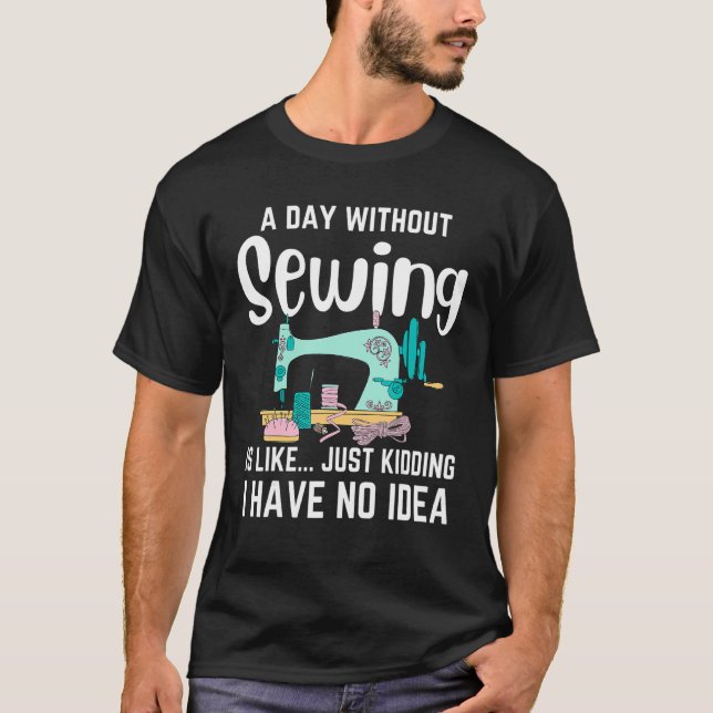 Saying Sewing Machine  Quilting Sewer Quilters T-Shirt (Front)