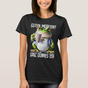 Sayings Guten Morgen Ganz thin Eis Coffee Saying [ T-Shirt