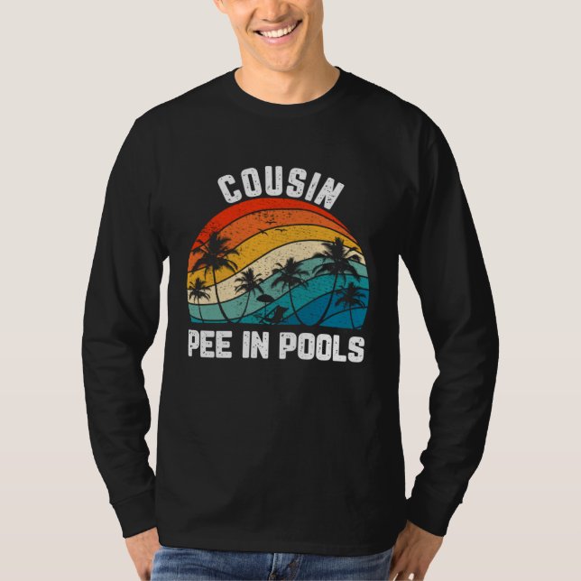 Sayings Jokes Sarcastic Retro Cousin Pee In Pools T-Shirt (Front)