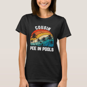 Sayings Jokes Sarcastic Retro Cousin Pee In Pools T-Shirt