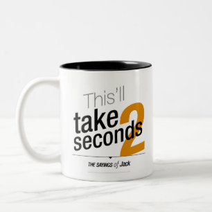 Sayings of Jack - This'll take 2 seconds Two-Tone Coffee Mug