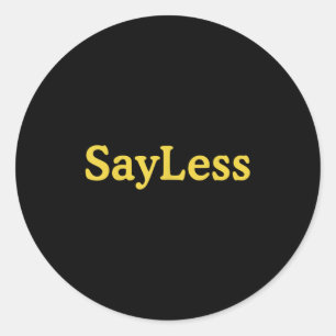 Sayless Urban Meme Motivation  Classic Round Sticker