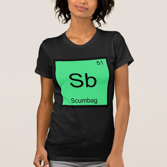 Sb - Scumbag Chemistry Element Symbol Funny Tee (Front)