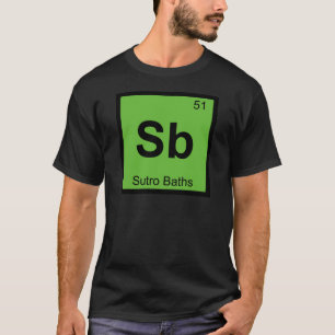 Sb - Sutro Baths San Francisco Chemistry Symbol T-Shirt