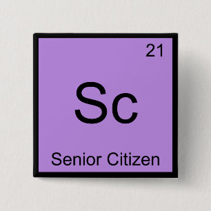 Sc - Senior Citizen Funny Chemistry Element Symbol 15 Cm Square Badge