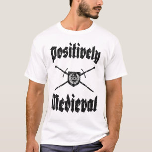 SCA Postively Mediaeval Tee
