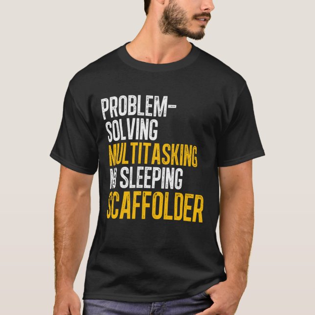 Scaffolder Solving Scaffold Builder Scaffolding T-Shirt (Front)