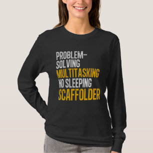 Scaffolder Solving Scaffold Builder Scaffolding T-Shirt