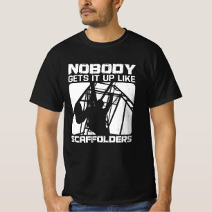 Scaffolders Gets It Up Scaffolding Construction T-Shirt
