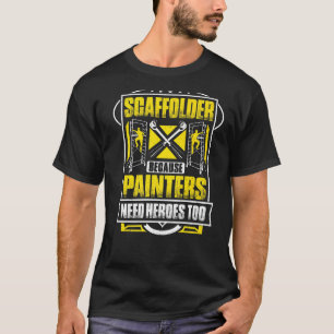 Scaffolding Heroes Scaffold Builder Scaffolder T-Shirt